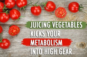 Juicing Vegetables kicks your metabolism into high gear